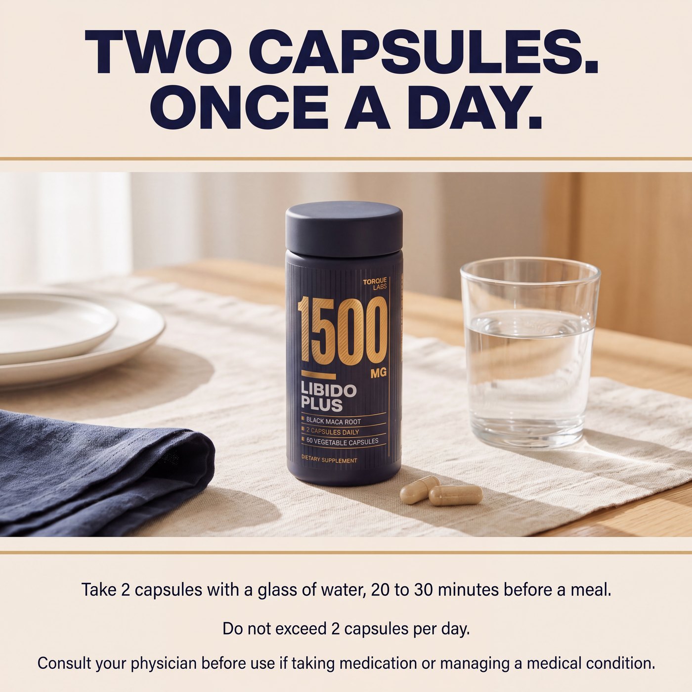 Two capsules, once a day. Take 2 capsules with a glass of water, 20 to 30 minutes before a meal. Do not exceed 2 capsules per day.